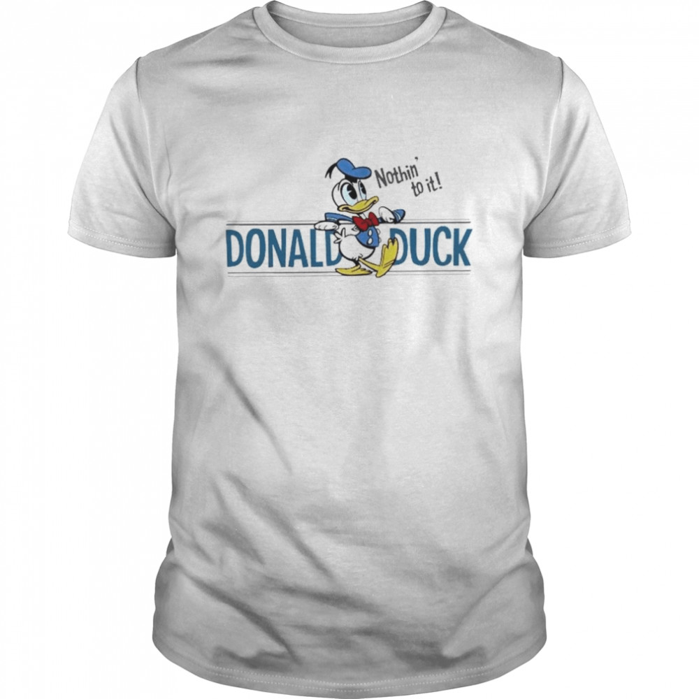 Nothing To It Donald Duck Donald Trip Holiday Disney shirt