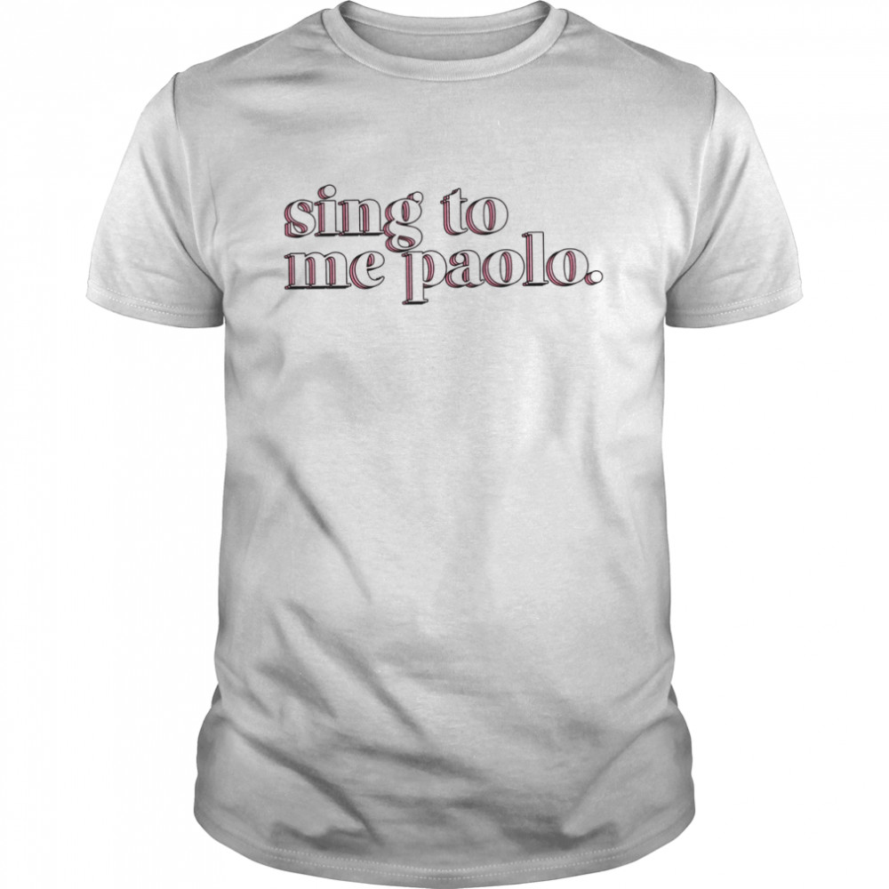 Sing To Me Paolo Cute Vintage shirt