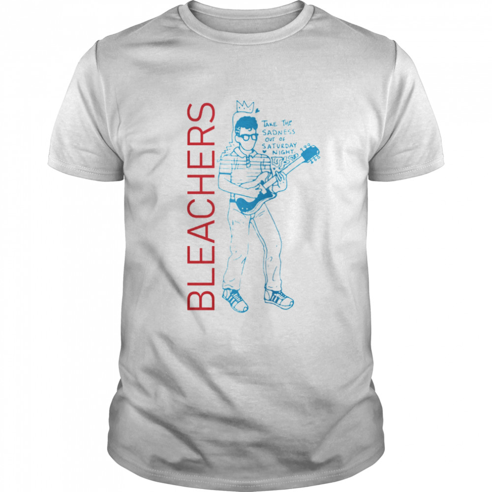 Take The Sadness Out Of Saturday Night Graphic Bleachers Vintage shirt