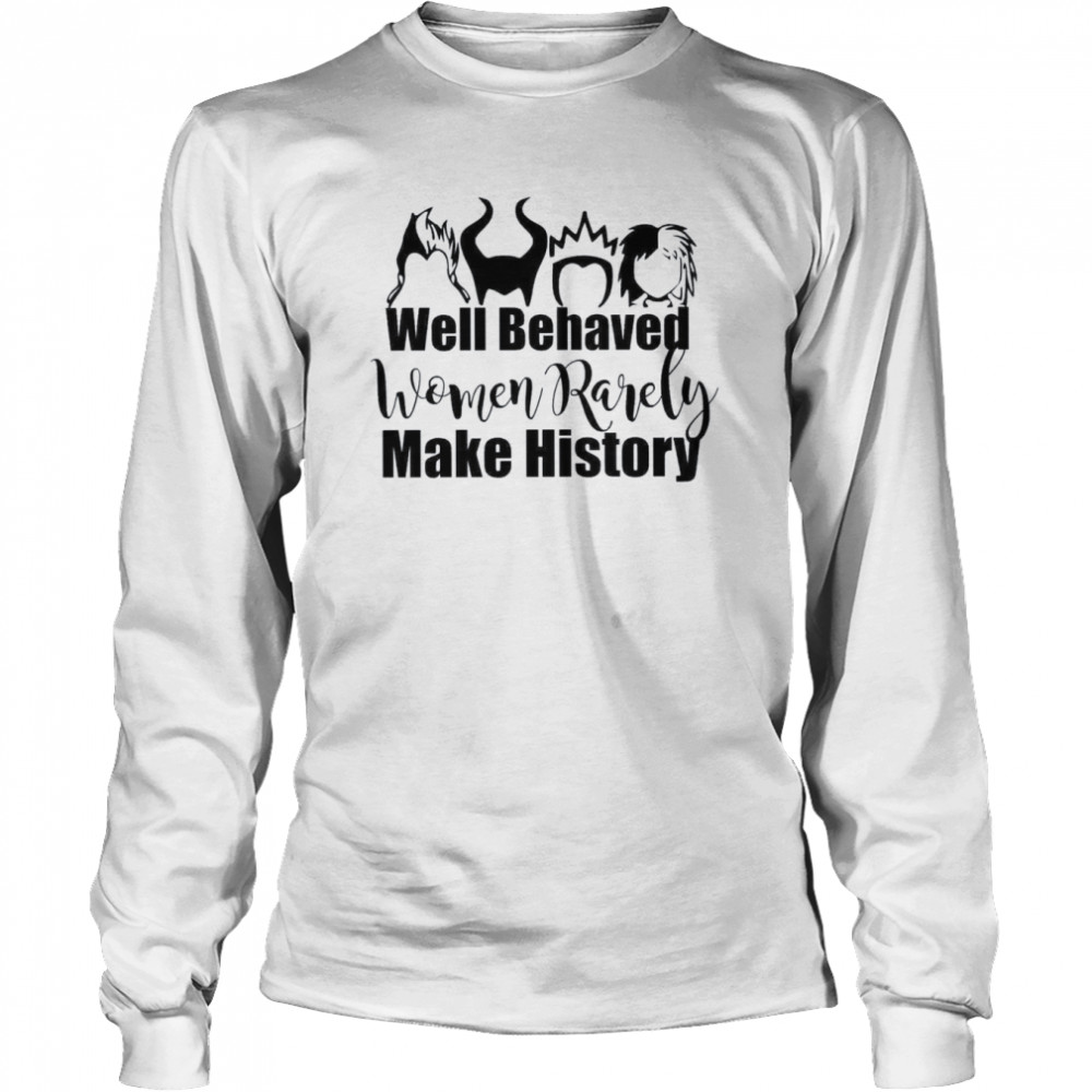 Women Rarely Make History Villain Villain Villain Wicked Disney shirt Long Sleeved T-shirt