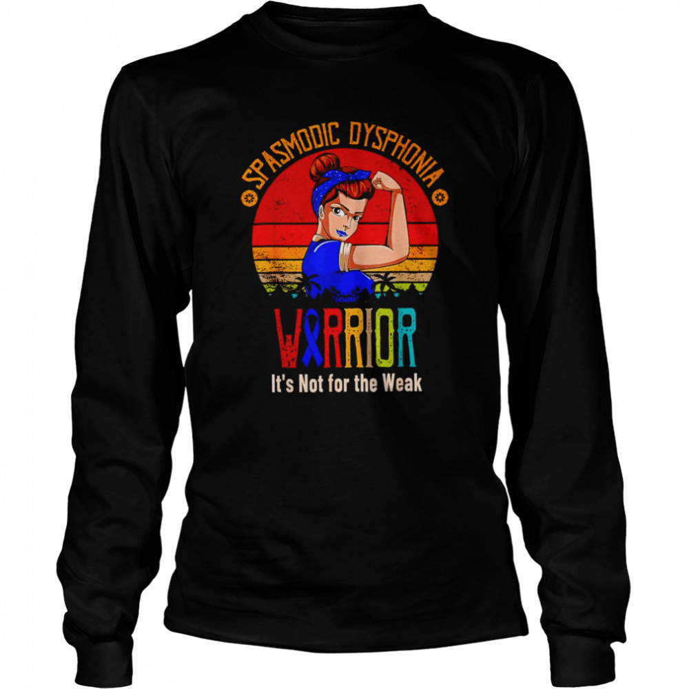 Spasmodic dysphonia warrior it’s not for the weak vintage shirt Long Sleeved T-shirt