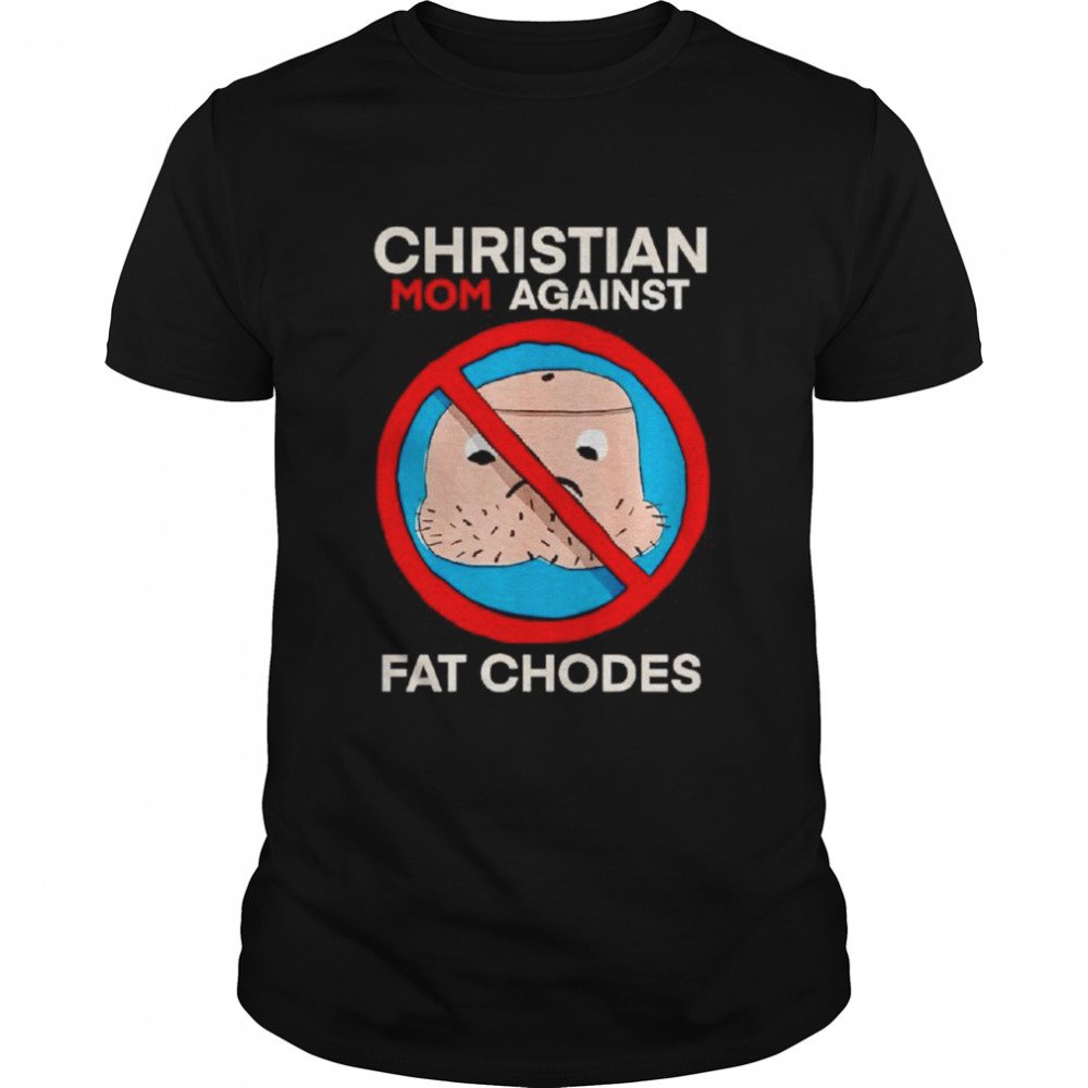 Christian mom against fat chodes shirt Classic Men's T-shirt