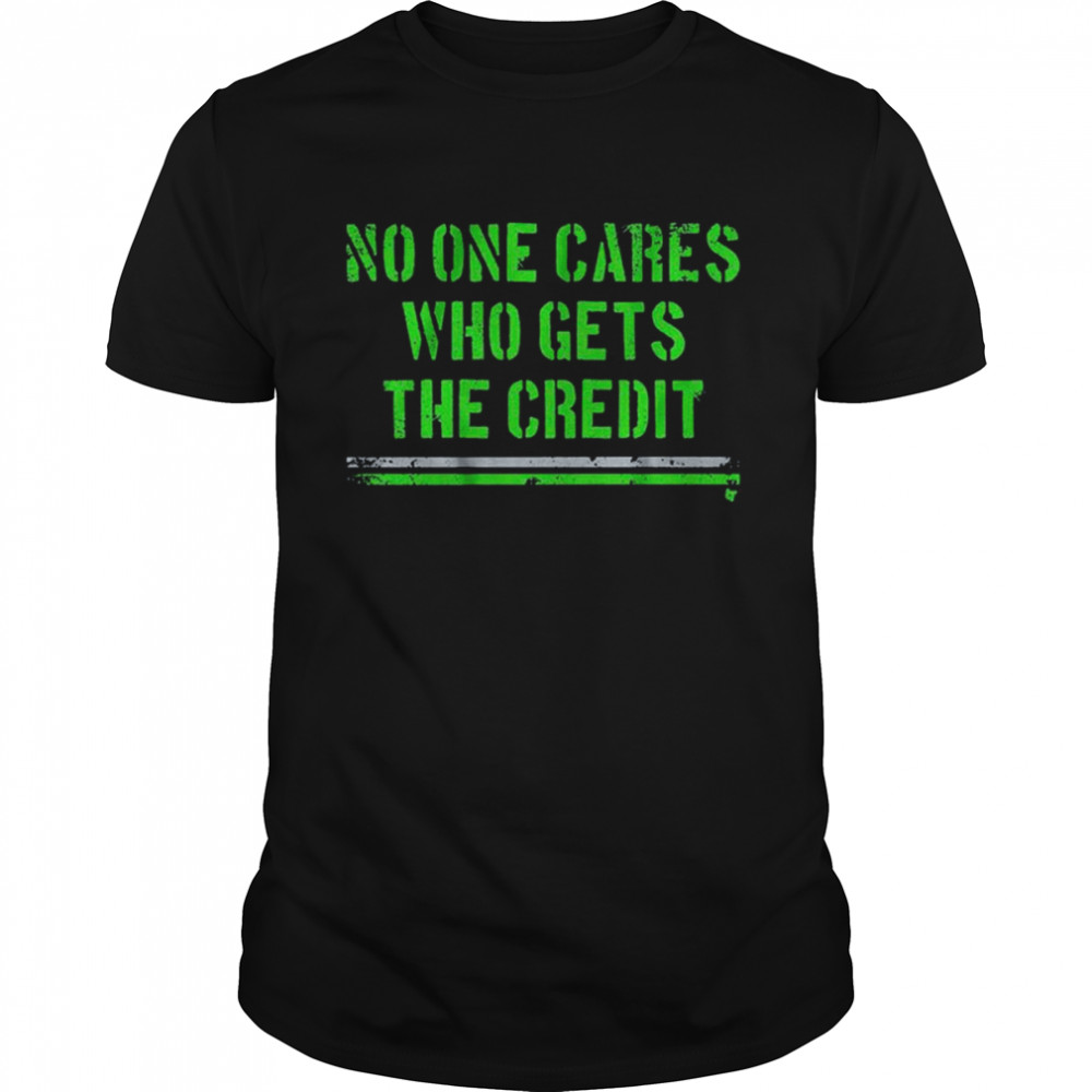 Seattle Seahawks No One Cares Who Gets the Credit Shirt