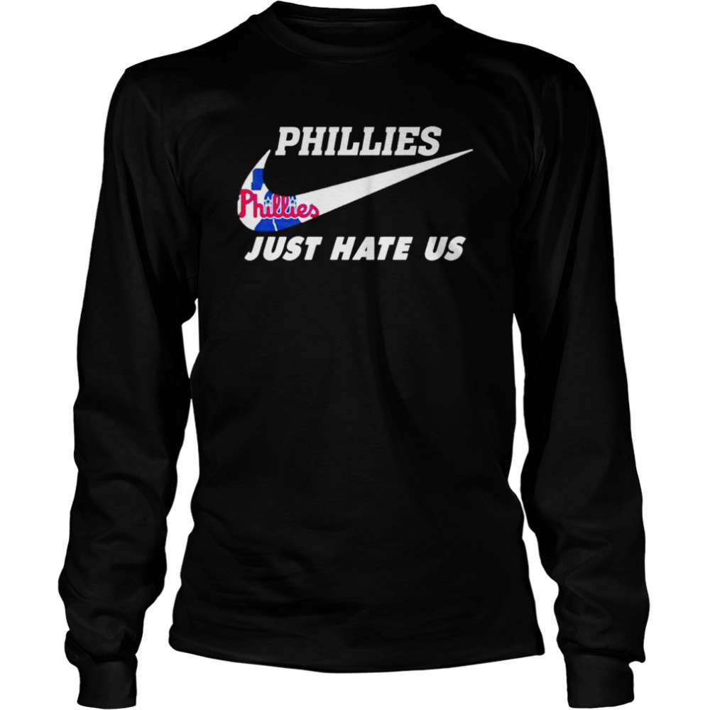 Philadelphia Phillies Just Hate Us Nike shirt, hoodie, sweater