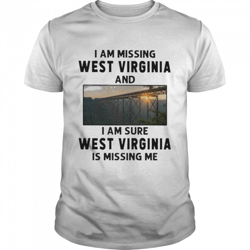 I am missing West Virginia and I am sure West Virginia is missing me shirt Classic Men's T-shirt