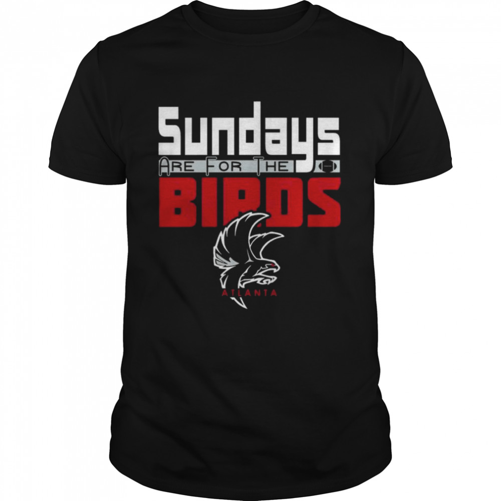 Atlanta Falcons Sundays Are For The Birds Shirt