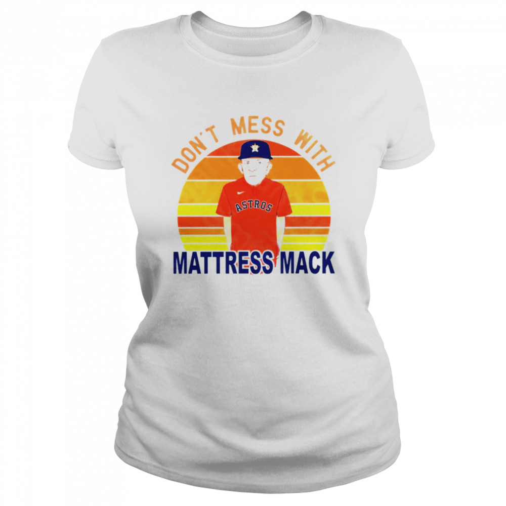 Don't mess with Mack Mattress Mack Astros shirt, hoodie, sweater