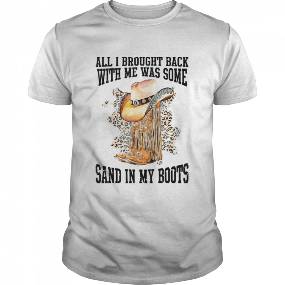 All I Brought Back With Me Was Some Sand In My Boots Tim Mcgraw shirt