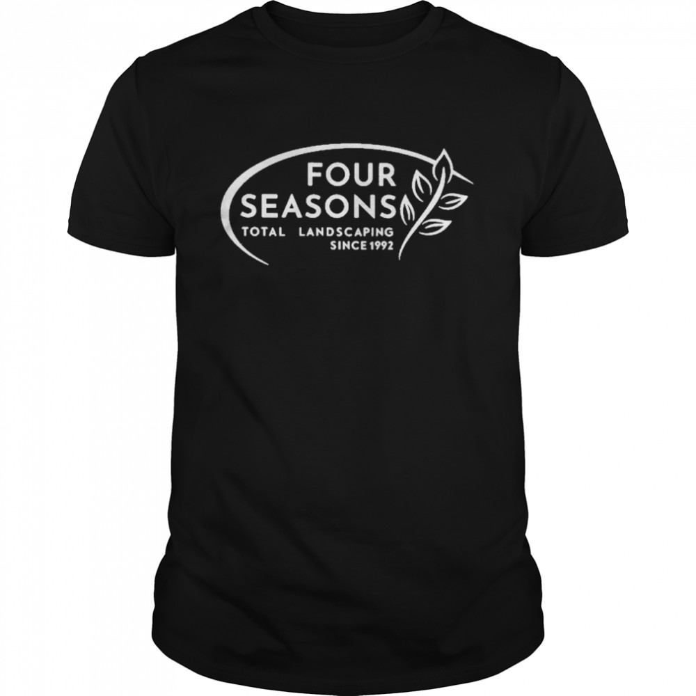 Four Seasons Total Landscaping Since 1992 shirt