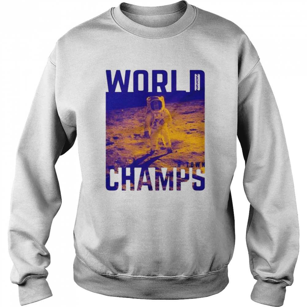 Houston Astros Astronaut 2022 World Champs shirt, hoodie, sweater