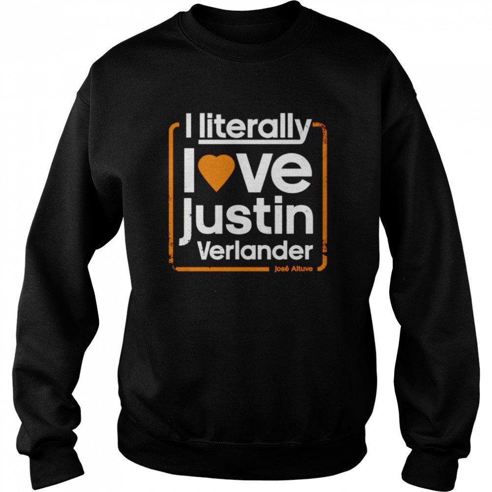 Jose Altuve I literally love justin Verlander shirt - Kingteeshop