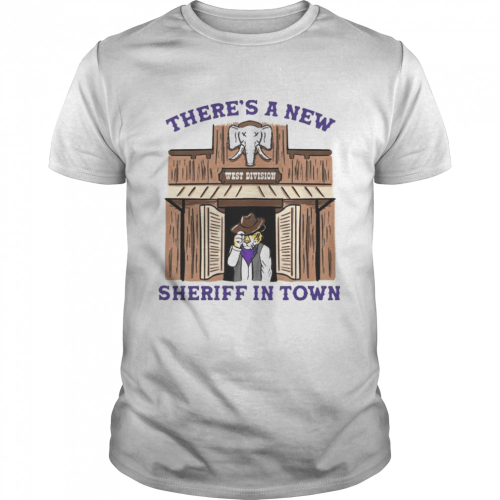 LSU there’s a new sheriff in town shirt