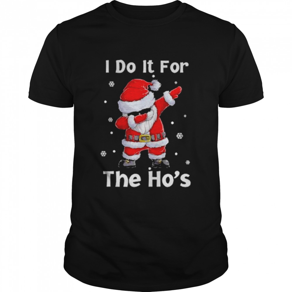 Santa Claus Dabbing I Do It For The Hos Christmas Shirt