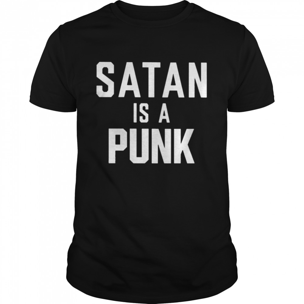 Satan is a punk 2022 shirt