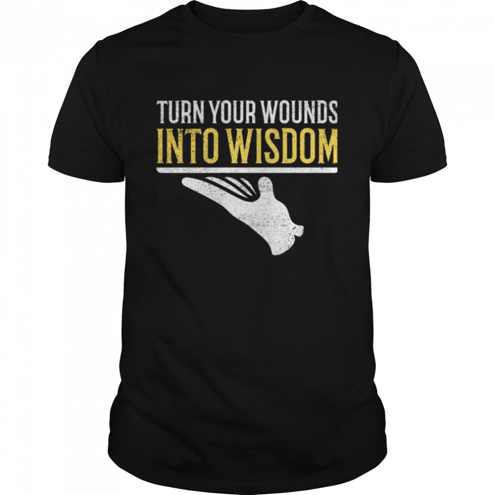 Turn Your Wounds Into Wisdom Oprah Winfrey Quote shirt
