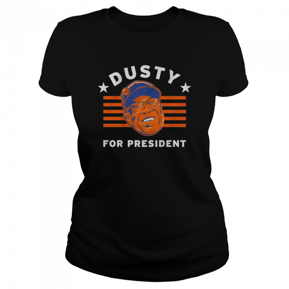 Dusty Baker for president shirt, hoodie, sweater, long sleeve and