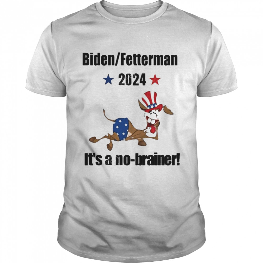 biden Fetterman 2024 it’s a no-brainer shirt