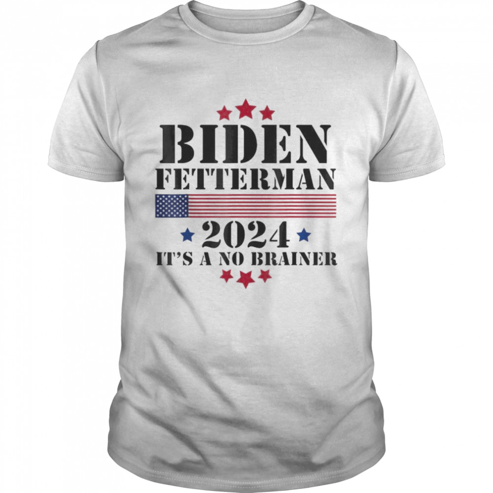 biden Fetterman 2024 it’s a no brainer US flag shirt
