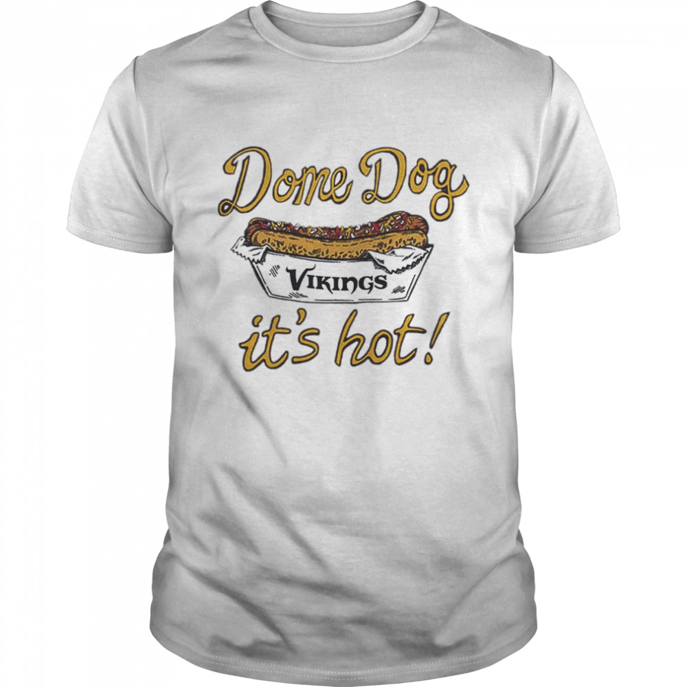 Minnesota Vikings Dome Dog It’s Hot shirt