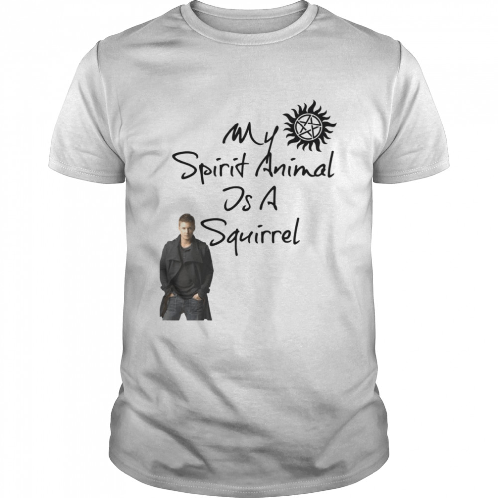 My Spirit Animal Is A Squirrel Part Deux Jensen Ackles shirt