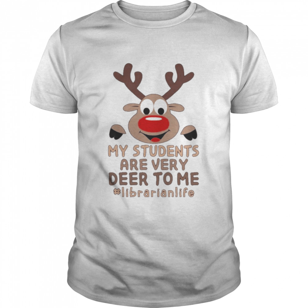 Reindeer My Students are very Deer to me #Librarian Life Merry Christmas shirt