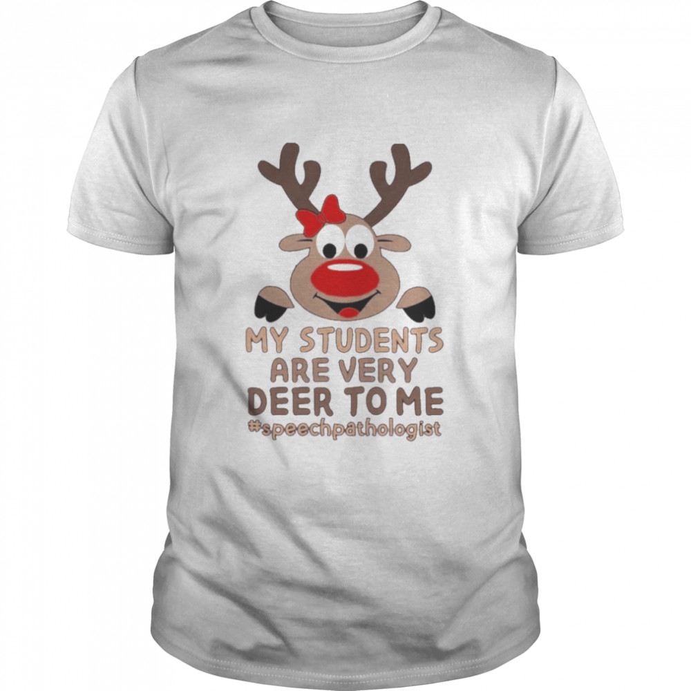 Reindeer My Students are very Deer to me #Speech Pathologist Merry Christmas shirt