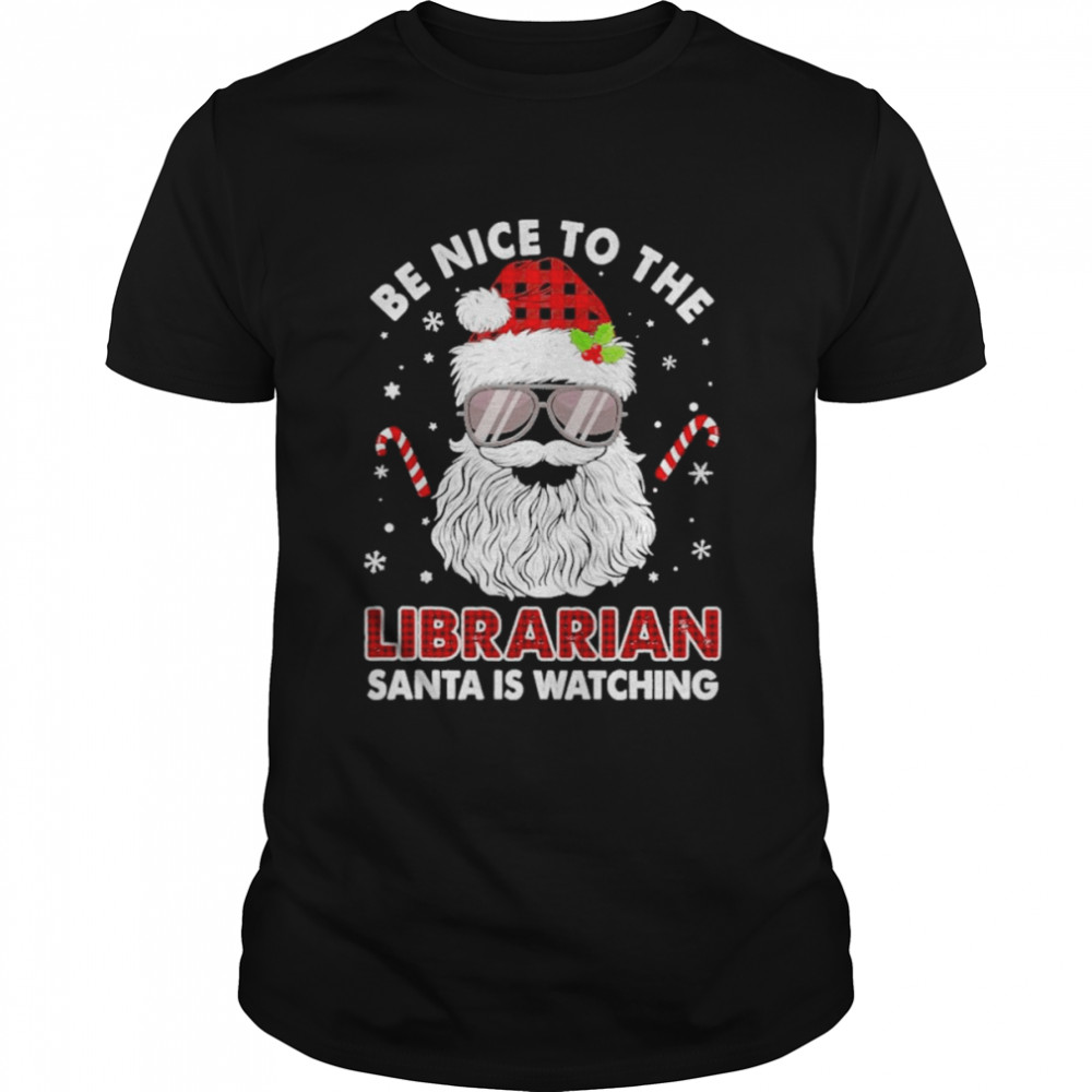 Be nice to the Librarian Santa is watching Merry Christmas shirt