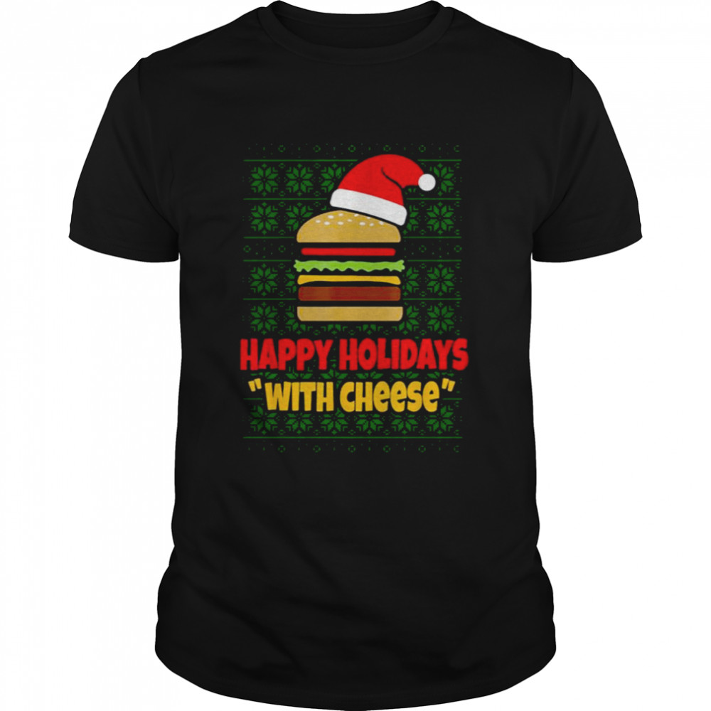 Happy Holidays With Cheese Christmas shirt