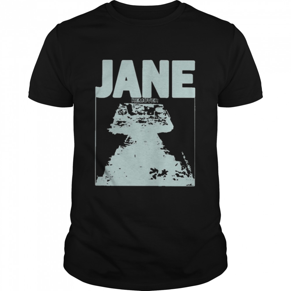 Jane remover T-shirt