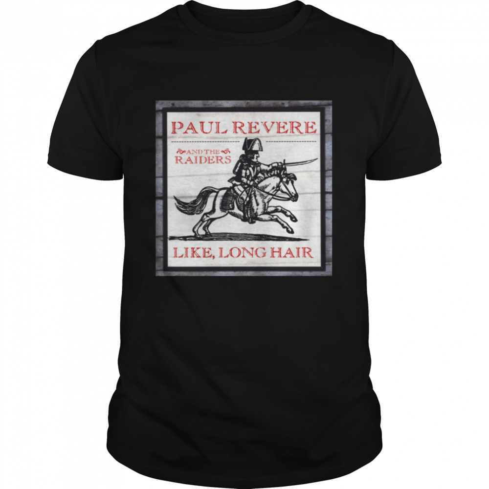 Like Long Hair Album Cover Paul Revere And The Raiders shirt