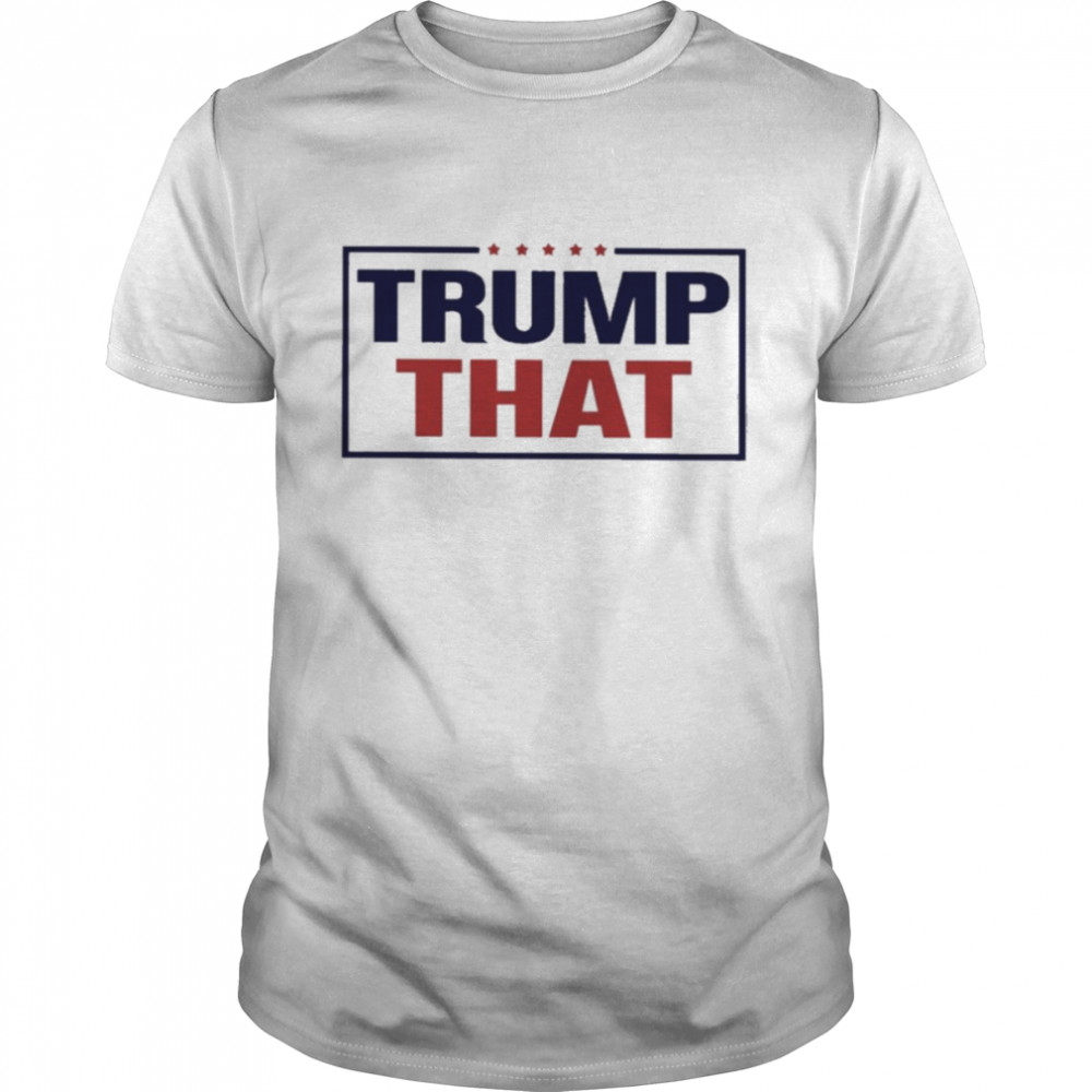Trump that 2022 T-shirt
