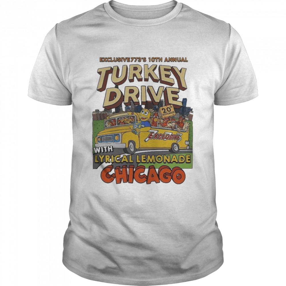 Exclusive773’s 10th annual turkey drive with lyrical lemonade chicago shirt
