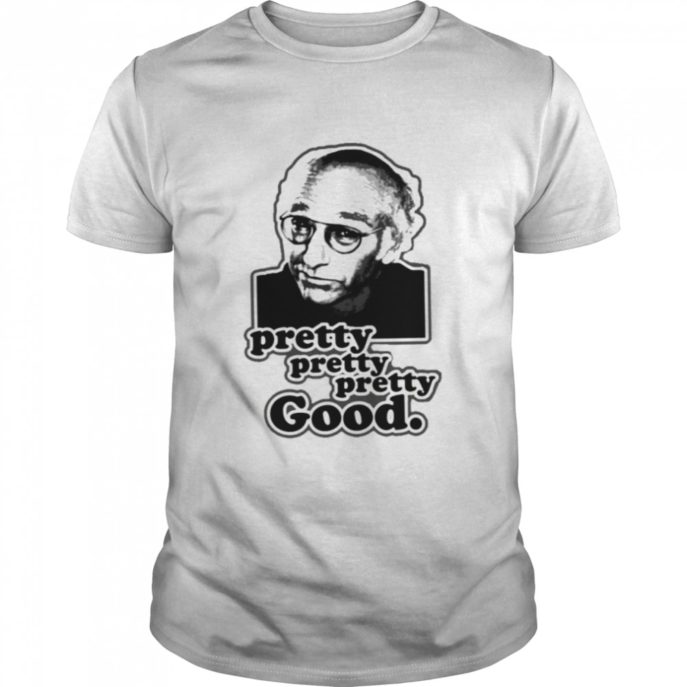 Meme Design Larry David Comedian Pretty Good shirt Classic Men's T-shirt