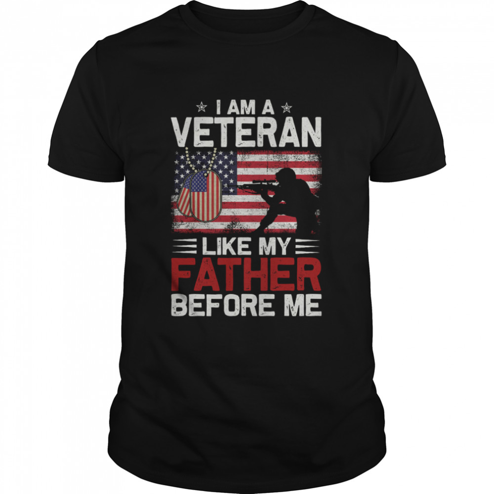 I Am A Veteran Like My Father Before Me American Flag Shirt