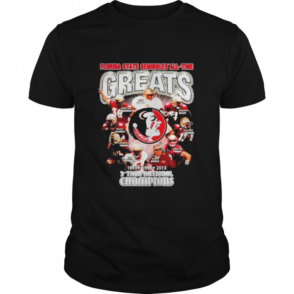 Florida State Seminoles all-time Greats 1993 1999 2013 3-time National Champions shirt