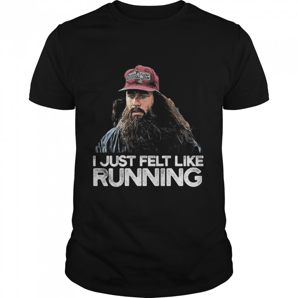 I Just Felt Like Running Forrest Gump 90s Movie shirt
