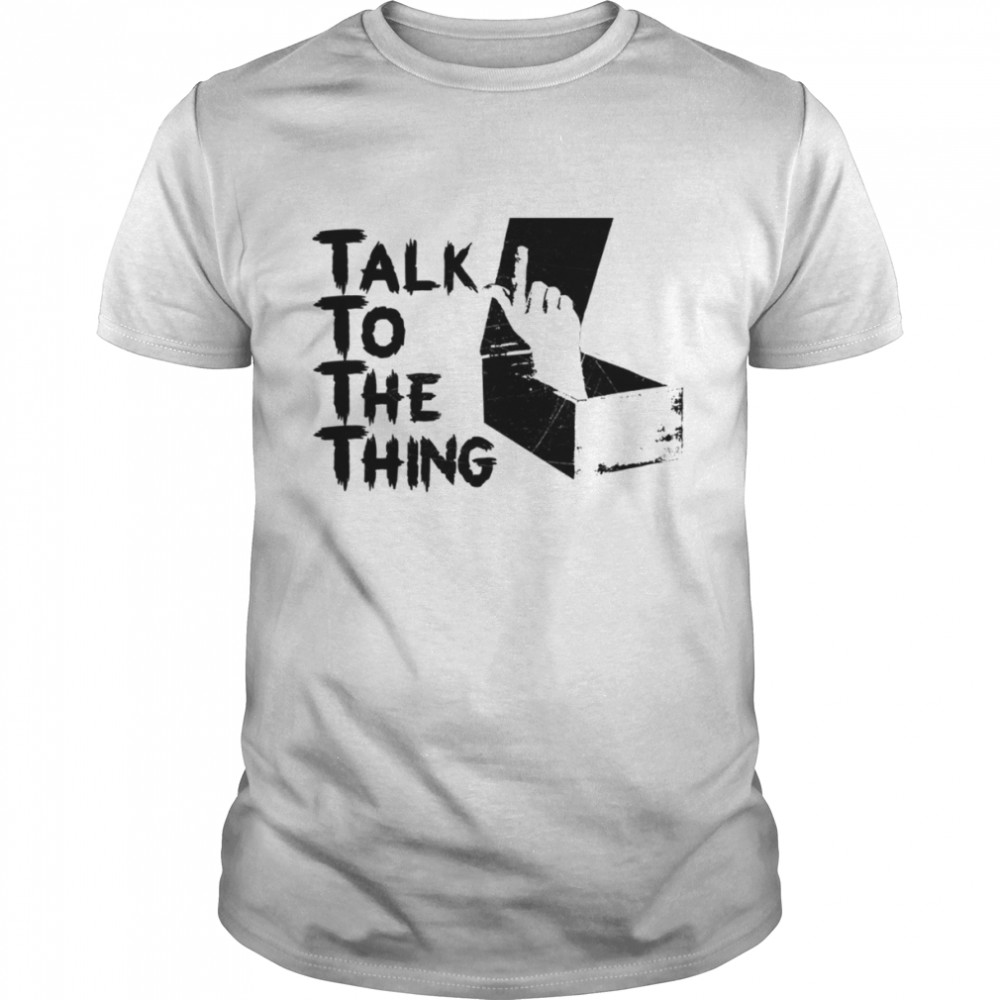 Talk To The Thing Addams Family shirt