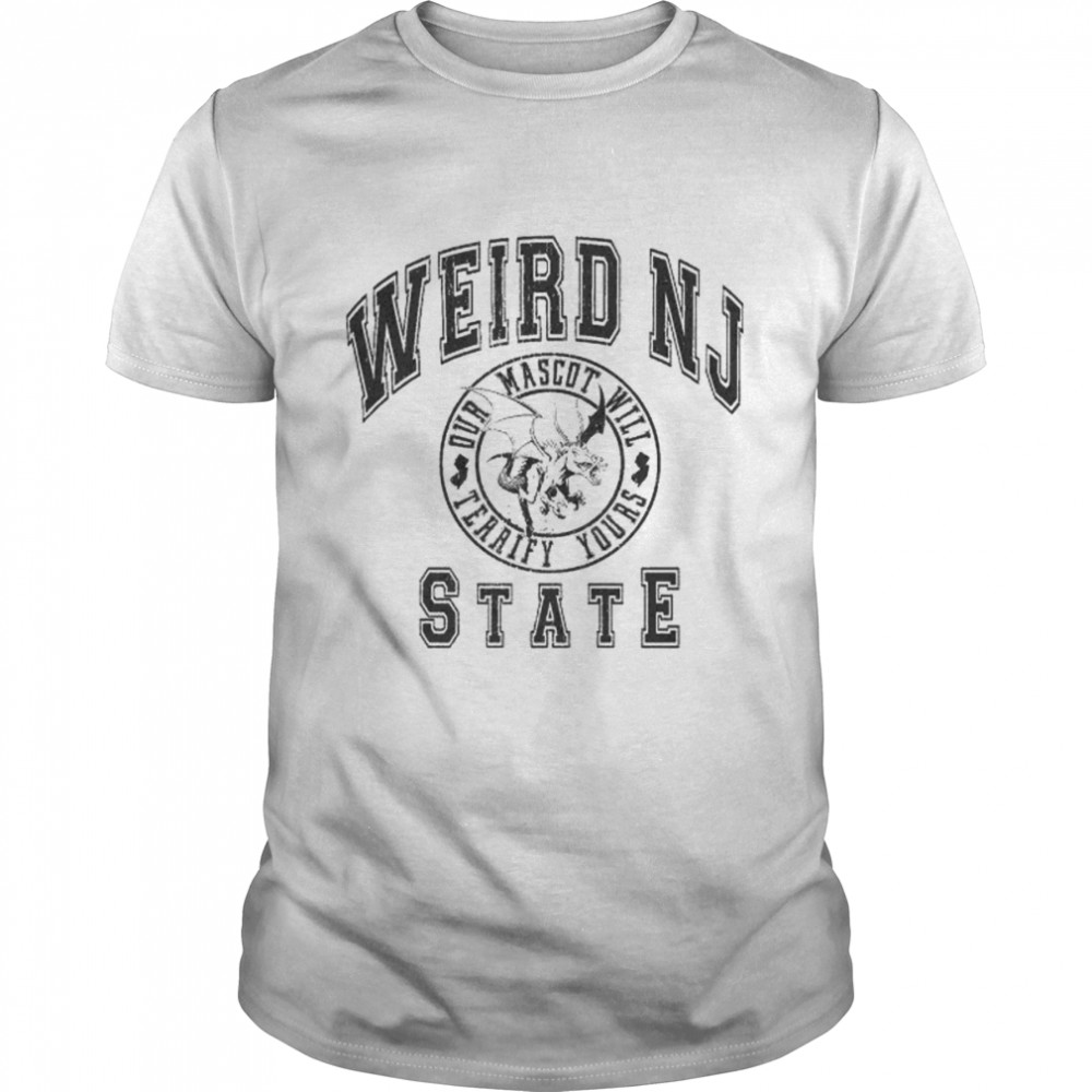 Weird NJ State Our Mascot will Terrify Yours shirt