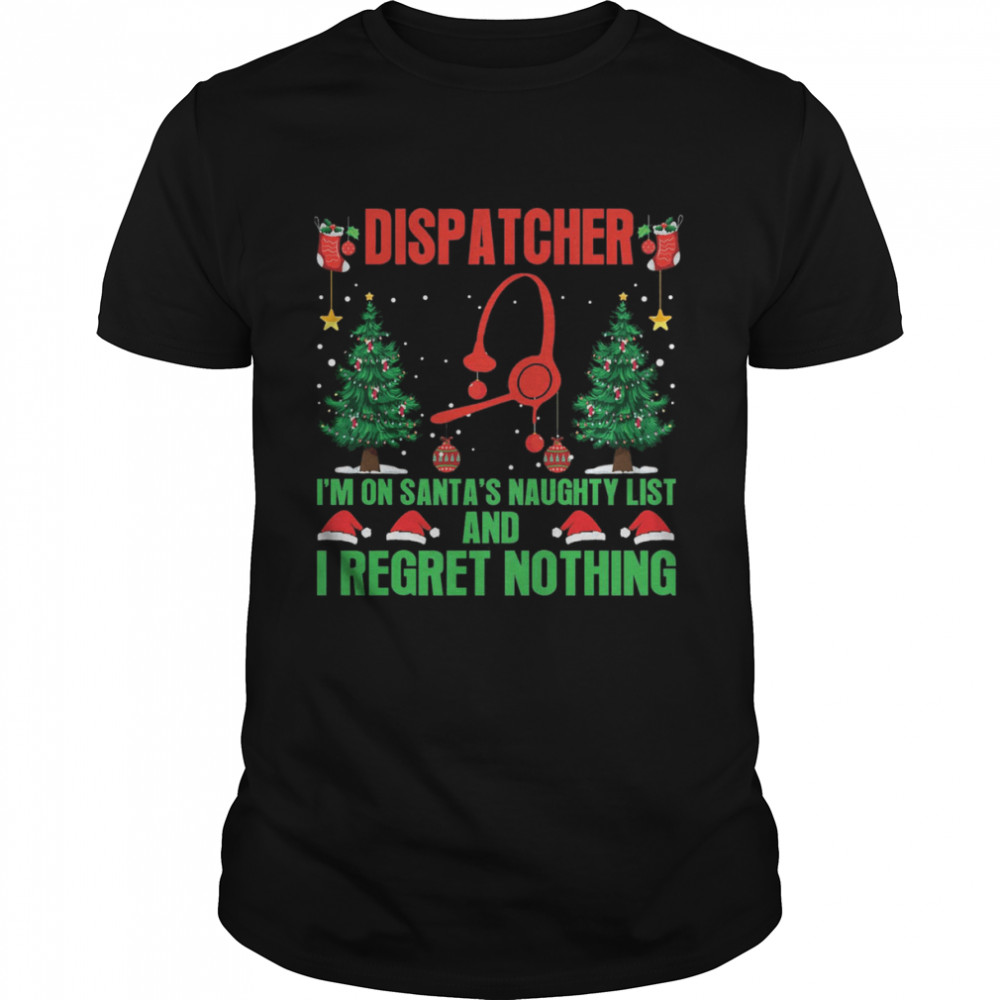 Dispatcher I’m On Santa’s Naughty List And I Regret Nothing American Flag Shirt