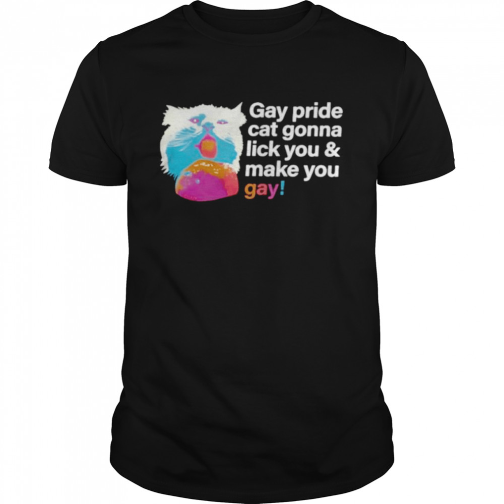 gay pride cat gonna lick you and make you gay shirt