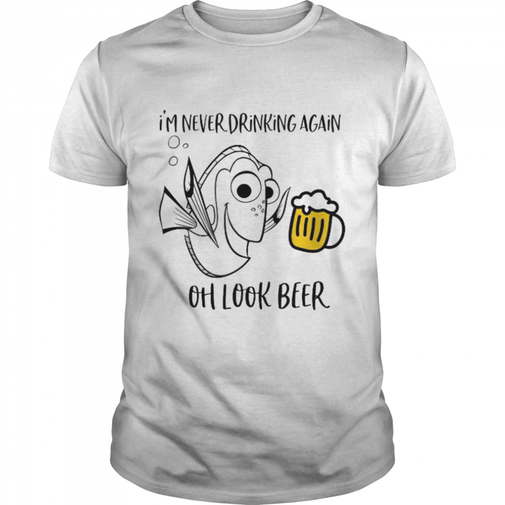 Im never dringking again oh look beer shirt