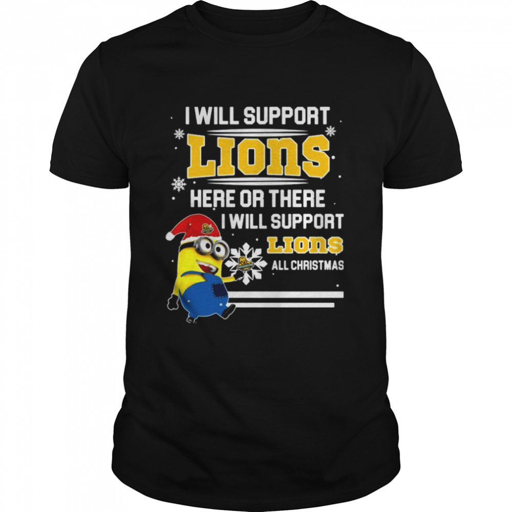 Santa Minion I Will Support Southeastern Louisiana Lions Here Or There I Will Support Lions All Christmas shirt
