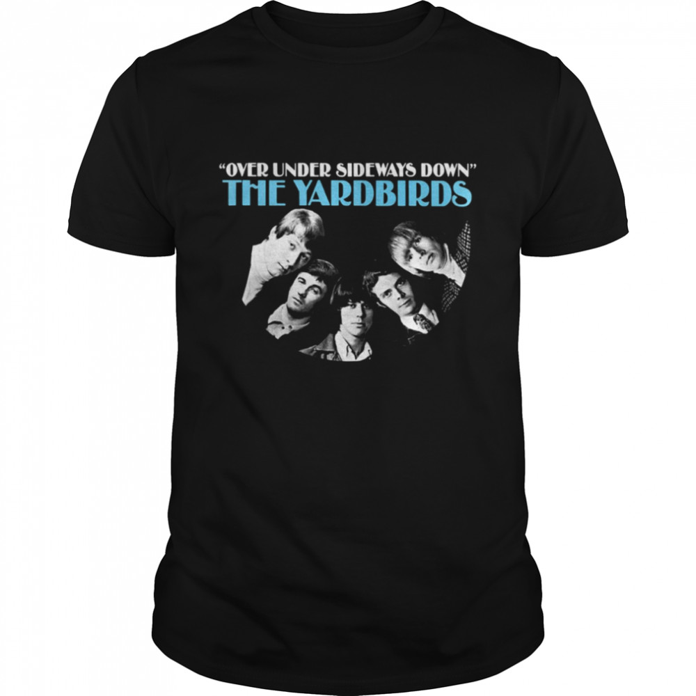 The Yardbirds Band Over Under Sideways Down shirt