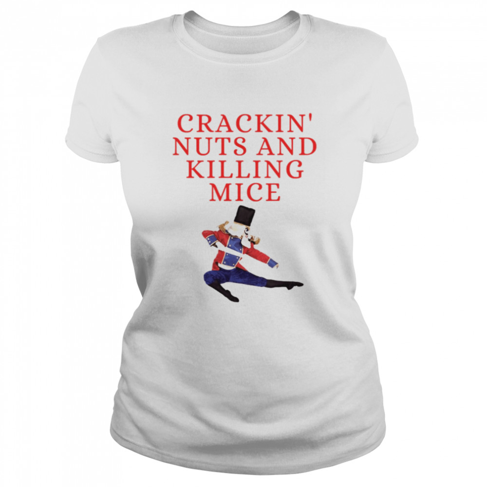 Crackin Nuts And Killing Mice Nutcracker shirt - Kingteeshop