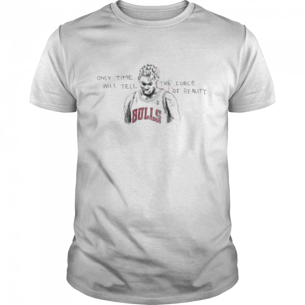 Dennis Rodman Only Time Will Tell Shirt