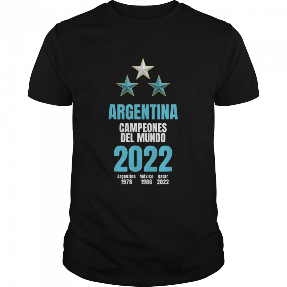 Argentina Campeones del Mundo 2022 Argentina 1978 Mexico 1986 Qatar 2022  Classic Men's T-shirt