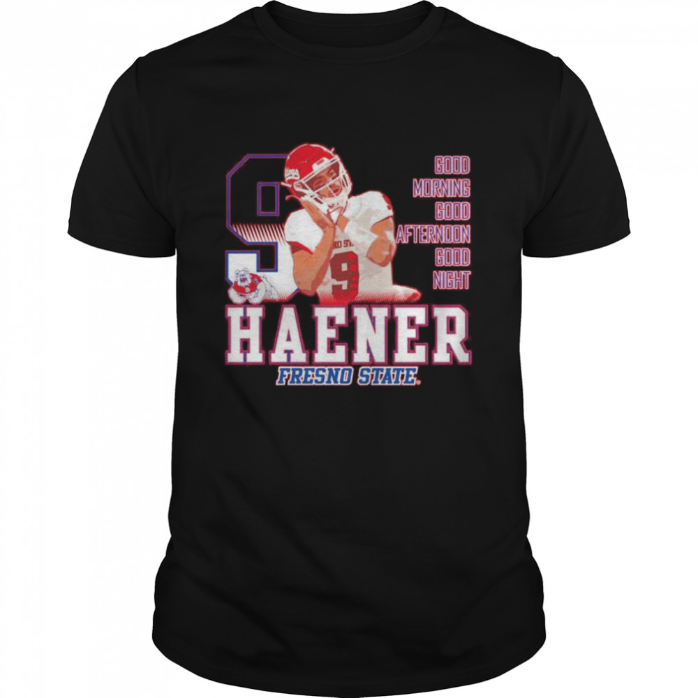 jake Haener Fresno State Bulldogs good morning good afternoon good night shirt
