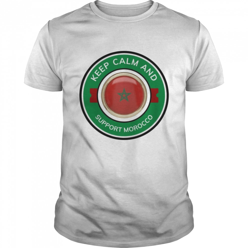 Keep Calm And Support Morocco Shirt