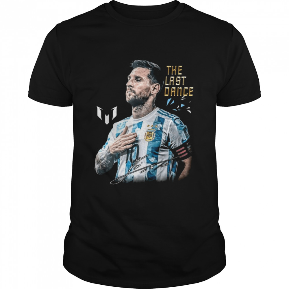 Lionel Messi The Last Dance Goat Forever A Legend Signature T-Shirt