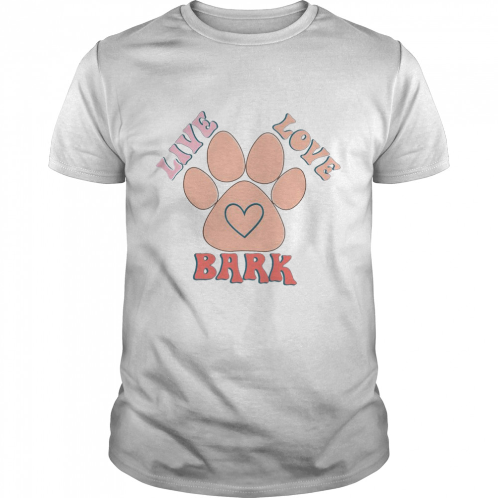 Live Love Bark Shirt